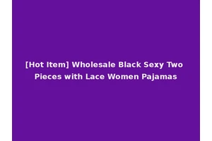 [Hot Item] Wholesale Black Sexy Two Pieces with Lace Women Pajamas