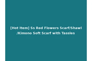 [Hot Item] Ss Red Flowers Scarf/Shawl/Kimono Soft Scarf with Tassles