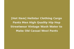 [Hot Item] Hellstar Clothing Cargo Pants Men High Quality Hip Hop Streetwear Vintage Wash Water to Make Old Casual Wool Pants