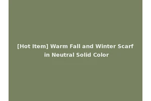 [Hot Item] Warm Fall and Winter Scarf in Neutral Solid Color