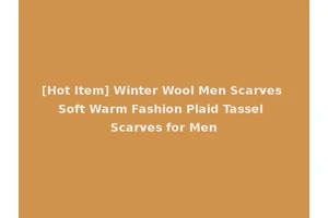 [Hot Item] Winter Wool Men Scarves Soft Warm Fashion Plaid Tassel Scarves for Men