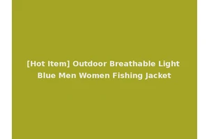 [Hot Item] Outdoor Breathable Light Blue Men Women Fishing Jacket