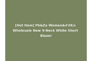 [Hot Item] Pb&Za Women's Wholesale New V-Neck White Short Blazer