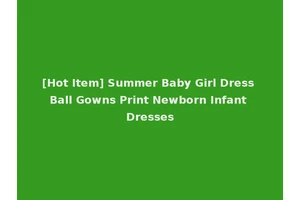 [Hot Item] Summer Baby Girl Dress Ball Gowns Print Newborn Infant Dresses