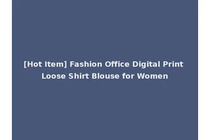 [Hot Item] Fashion Office Digital Print Loose Shirt Blouse for Women