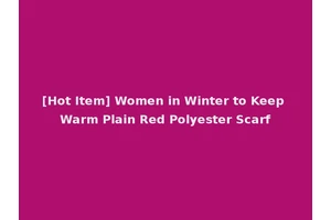 [Hot Item] Women in Winter to Keep Warm Plain Red Polyester Scarf