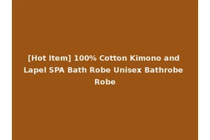 [Hot Item] 100% Cotton Kimono and Lapel SPA Bath Robe Unisex Bathrobe Robe