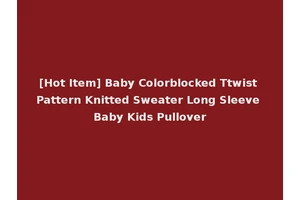 [Hot Item] Baby Colorblocked Ttwist Pattern Knitted Sweater Long Sleeve Baby Kids Pullover