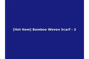 [Hot Item] Bamboo Woven Scarf - 2