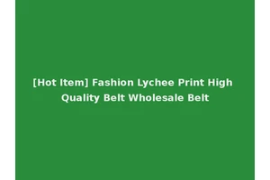 [Hot Item] Fashion Lychee Print High Quality Belt Wholesale Belt