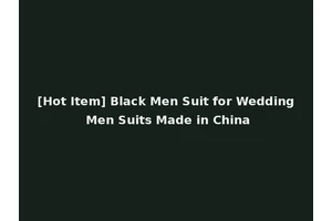 [Hot Item] Black Men Suit for Wedding Men Suits Made in China