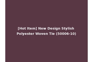 [Hot Item] New Design Stylish Polyester Woven Tie (50006-10)