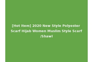 [Hot Item] 2020 New Style Polyester Scarf Hijab Women Muslim Style Scarf/Shawl