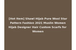 [Hot Item] Shawl Hijab Pure Wool Star Pattern Fashion 2021 Muslin Women Hijab Designer Hair Custom Scarfs for Women