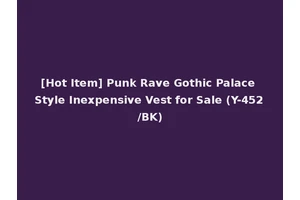 [Hot Item] Punk Rave Gothic Palace Style Inexpensive Vest for Sale (Y-452/BK)