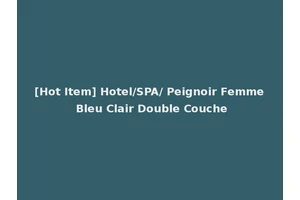 [Hot Item] Hotel/SPA/ Peignoir Femme Bleu Clair Double Couche