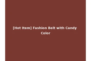 [Hot Item] Fashion Belt with Candy Color