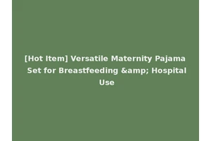[Hot Item] Versatile Maternity Pajama Set for Breastfeeding &amp; Hospital Use