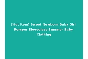 [Hot Item] Sweet Newborn Baby Girl Romper Sleeveless Summer Baby Clothing