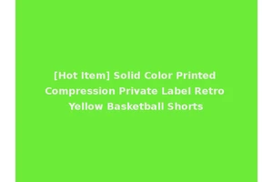 [Hot Item] Solid Color Printed Compression Private Label Retro Yellow Basketball Shorts