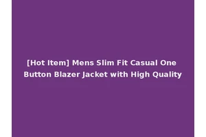 [Hot Item] Mens Slim Fit Casual One Button Blazer Jacket with High Quality