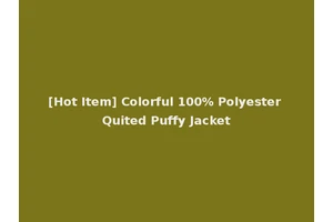 [Hot Item] Colorful 100% Polyester Quited Puffy Jacket