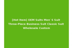 [Hot Item] OEM Suits Men′ S Suit Three-Piece Business Suit Classic Suit Wholesale Custom