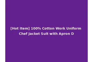 [Hot Item] 100% Cotton Work Uniform Chef Jacket Suit with Apron D