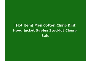 [Hot Item] Men Cotton Chino Knit Hood Jacket Suplus Stocklot Cheap Sale