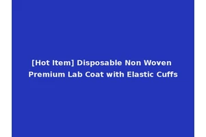 [Hot Item] Disposable Non Woven Premium Lab Coat with Elastic Cuffs