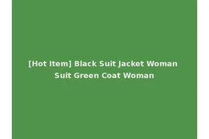 [Hot Item] Black Suit Jacket Woman Suit Green Coat Woman