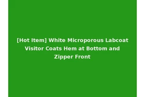 [Hot Item] White Microporous Labcoat Visitor Coats Hem at Bottom and Zipper Front