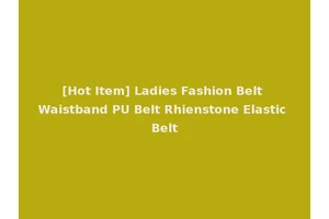 [Hot Item] Ladies Fashion Belt Waistband PU Belt Rhienstone Elastic Belt