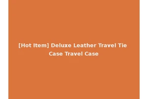 [Hot Item] Deluxe Leather Travel Tie Case Travel Case
