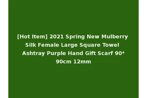 [Hot Item] 2021 Spring New Mulberry Silk Female Large Square Towel Ashtray Purple Hand Gift Scarf 90*90cm 12mm