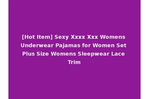 [Hot Item] Sexy Xxxx Xxx Womens Underwear Pajamas for Women Set Plus Size Womens Sleepwear Lace Trim