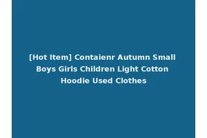 [Hot Item] Contaienr Autumn Small Boys Girls Children Light Cotton Hoodie Used Clothes