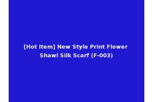 [Hot Item] New Style Print Flower Shawl Silk Scarf (F-003)