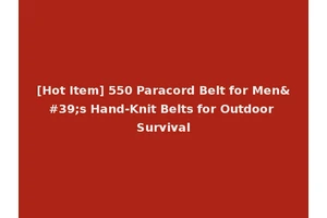 [Hot Item] 550 Paracord Belt for Men's Hand-Knit Belts for Outdoor Survival
