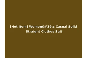 [Hot Item] Women's Casual Solid Straight Clothes Suit