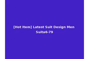 [Hot Item] Latest Suit Design Men Suita6-79