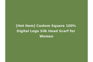 [Hot Item] Custom Square 100% Digital Logo Silk Head Scarf for Women