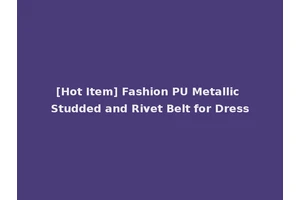 [Hot Item] Fashion PU Metallic Studded and Rivet Belt for Dress