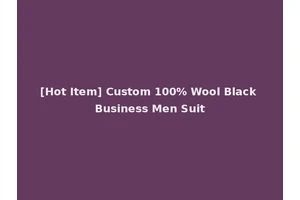 [Hot Item] Custom 100% Wool Black Business Men Suit