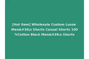 [Hot Item] Wholesale Custom Loose Men's Shorts Casual Shorts 100%Cotton Black Men's Shorts