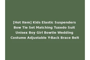 [Hot Item] Kids Elastic Suspenders Bow Tie Set Matching Tuxedo Suit Unisex Boy Girl Bowtie Wedding Costume Adjustable Y-Back Brace Belt