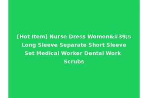 [Hot Item] Nurse Dress Women's Long Sleeve Separate Short Sleeve Set Medical Worker Dental Work Scrubs