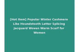 [Hot Item] Popular Winter Cashmere Like Houndstooth Letter Splicing Jacquard Woven Warm Scarf for Women
