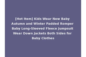 [Hot Item] Kids Wear New Baby Autumn and Winter Padded Romper Baby Long-Sleeved Fleece Jumpsuit Wear Down Jackets Both Sides for Baby Clothes
