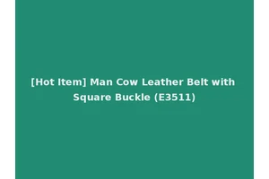 [Hot Item] Man Cow Leather Belt with Square Buckle (E3511)